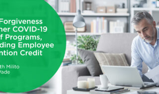 PPP Forgiveness and other Covid-19 Relief Programs, including Employee Retention Credit